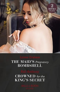 The Maid's Pregnancy Bombshell / Crowned For The King's Secret 