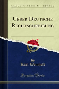 Ueber Deutsche Rechtschreibung (Classic Reprint) 
