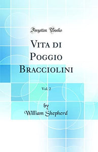 Vita di Poggio Bracciolini, Vol. 2 (Classic Reprint) 