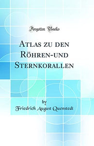 Atlas Zu Den Röhren-Und Sternkorallen (Classic Reprint) 