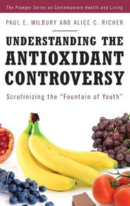 Understanding the Antioxidant Controversy 