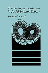 The Emerging Consensus in Social Systems Theory 
