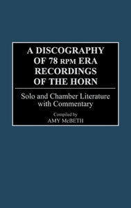 A Discography of 78 RPM Era Recordings of the Horn 