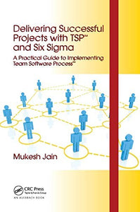 Delivering Successful Projects with TSP(SM) and Six Sigma 