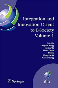Integration and Innovation Orient to E-Society Volume 1 