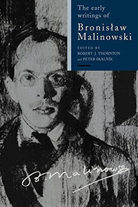 The Early Writings of Bronislaw Malinowski 