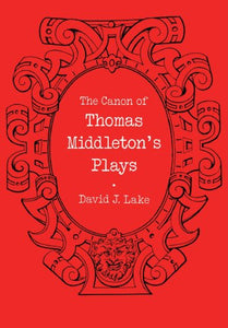 The Canon of Thomas Middleton's Plays 