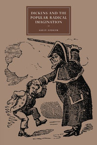 Dickens and the Popular Radical Imagination 
