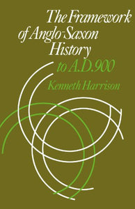 The Framework of Anglo-Saxon History 