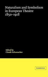 Naturalism and Symbolism in European Theatre 18501918 