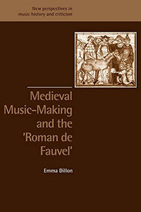 Medieval Music-Making and the Roman de Fauvel 