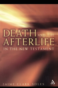 Death and the Afterlife in the New Testament 
