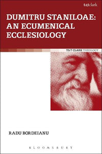 Dumitru Staniloae: An Ecumenical Ecclesiology 