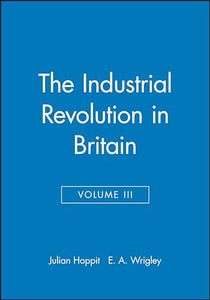 The Industrial Revolution in Britain II, Volume 3 