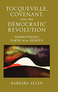 Tocqueville, Covenant, and the Democratic Revolution 