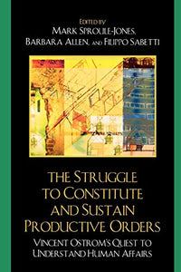 The Struggle to Constitute and Sustain Productive Orders 