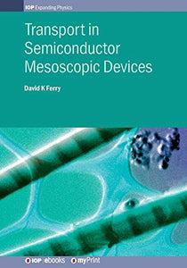 Transport in Semiconductor Mesoscopic Devices 