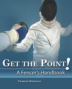 Get The Point! A Fencer's Handbook 