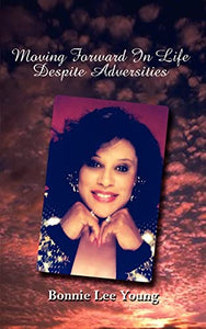 Moving Forward in Life Despite Adversities 