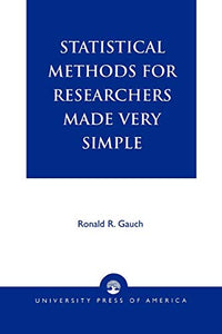 Statistical Methods for Researchers Made Very Simple 