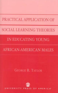 Practical Application of Social Learning Theories in Educating Young African-American Males 