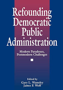 Refounding Democratic Public Administration 