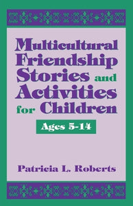 Multicultural Friendship Stories and Activities for Children Ages 5-14 