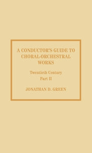 A Conductor's Guide to Choral-Orchestral Works, Twentieth Century 