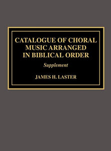 Catalogue of Choral Music Arranged in Biblical Order 