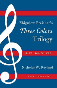 Zbigniew Preisner's Three Colors Trilogy: Blue, White, Red 