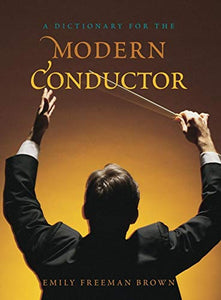 A Dictionary for the Modern Conductor 