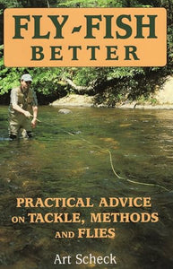 Fly-Fish Better Practical Advice 