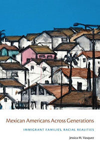 Mexican Americans Across Generations 