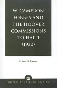 W. Cameron Forbes and the Hoover Commissions to Haiti (1930) 
