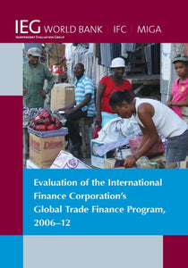 Evaluation of the International Finance Corporation's Global Trade Finance Program, 2006-12 