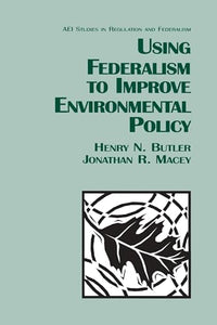 Using Federalism to Improve Environmental Policy 