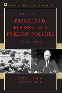 Debating Franklin D. Roosevelt's Foreign Policies, 1933-1945 