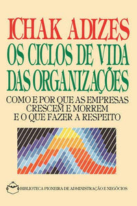 Corporate Lifecycles - Portuguese Edition [Os Ciclos De Vida Das Organizacoes] 