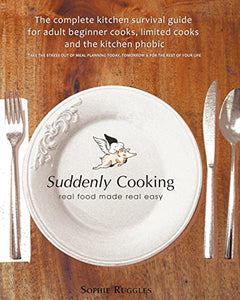 Suddenly Cooking - Real Food Made Real Easy 