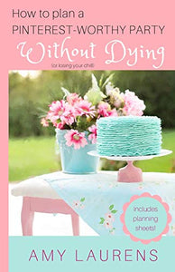 How To Plan A Pinterest-Worthy Party Without Dying 