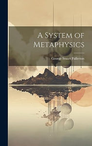 A System of Metaphysics 