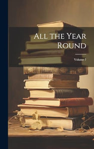 All the Year Round; Volume 7 
