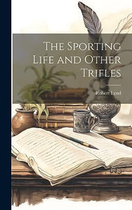 The Sporting Life and Other Trifles 