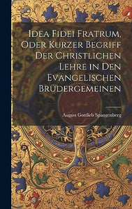 Idea Fidei Fratrum, oder kurzer Begriff der christlichen Lehre in den evangelischen Brudergemeinen 