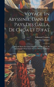 Voyage En Abyssinie, Dans Le Pays Des Galla, De Choa Et D'ifat 