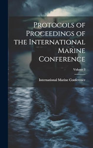 Protocols of Proceedings of the International Marine Conference; Volume 3 