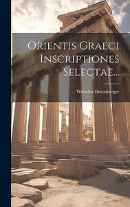 Orientis Graeci Inscriptiones Selectae... 