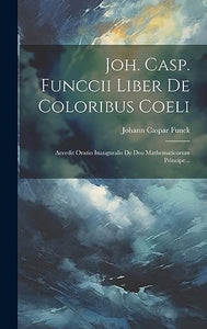 Joh. Casp. Funccii Liber De Coloribus Coeli 