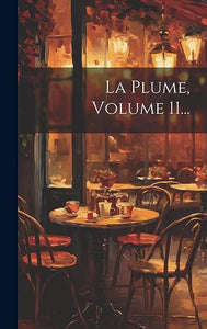 La Plume, Volume 11... 