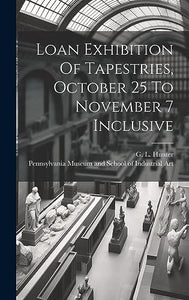 Loan Exhibition Of Tapestries, October 25 To November 7 Inclusive 